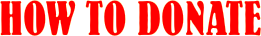HOW TO DONATE 